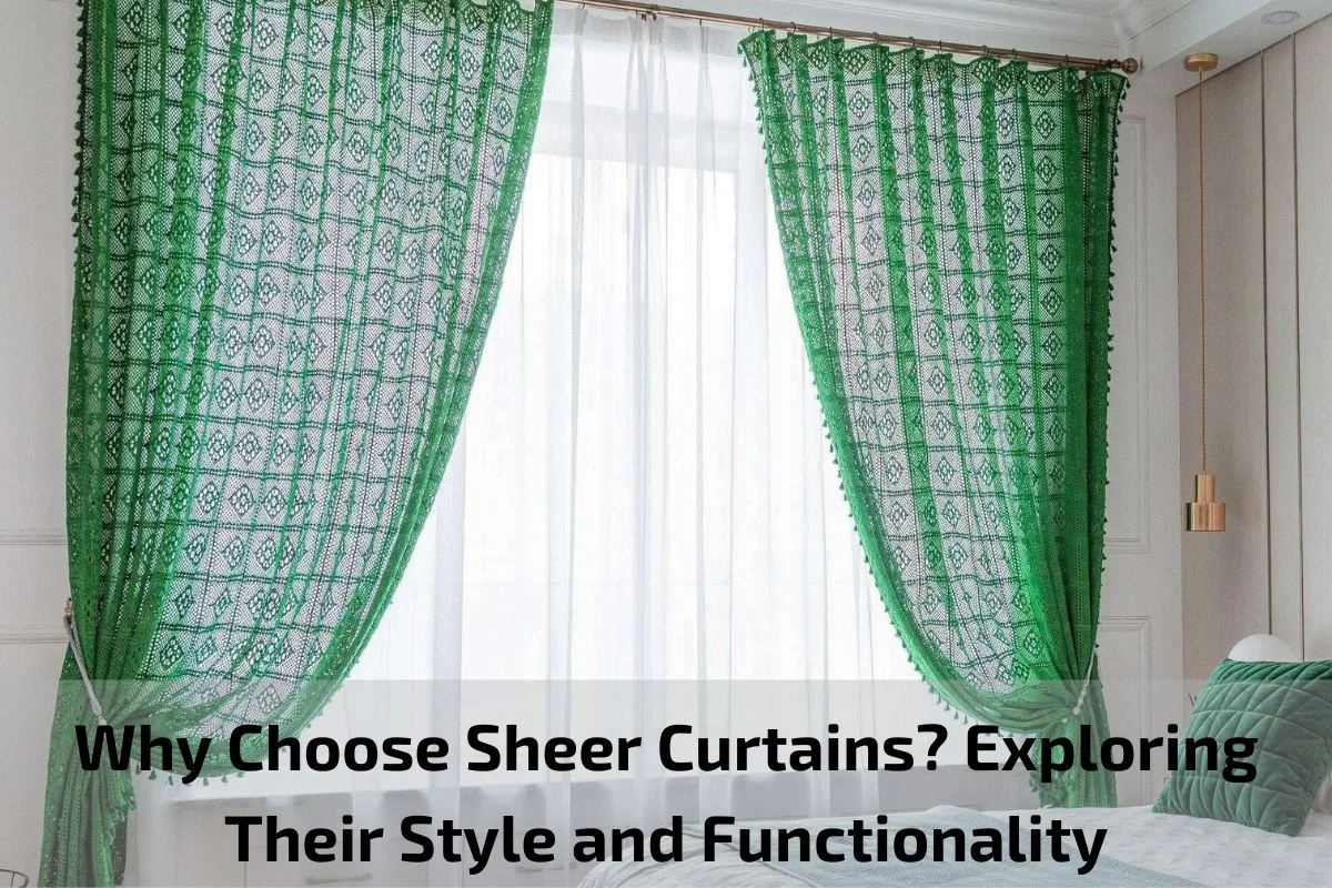 Read more about the article Why Choose Sheer Curtains? Exploring Their Style and Functionality